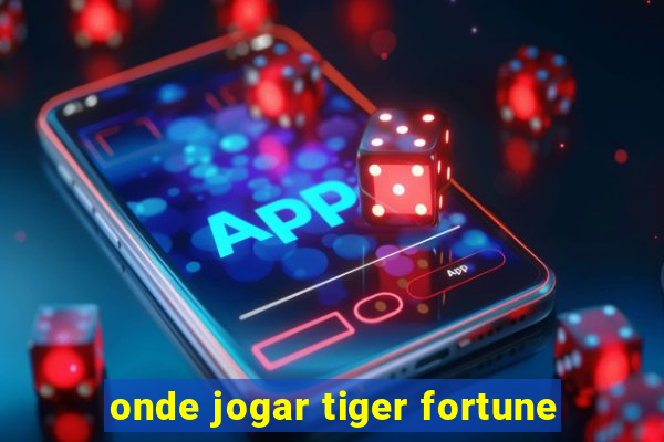 onde jogar tiger fortune